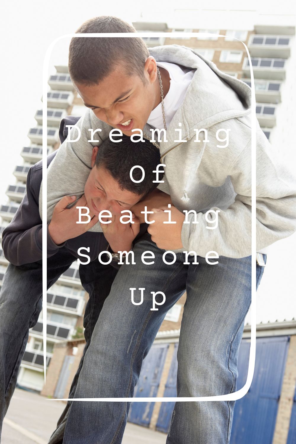 10 Dreaming Of Beating Someone Up Meanings1