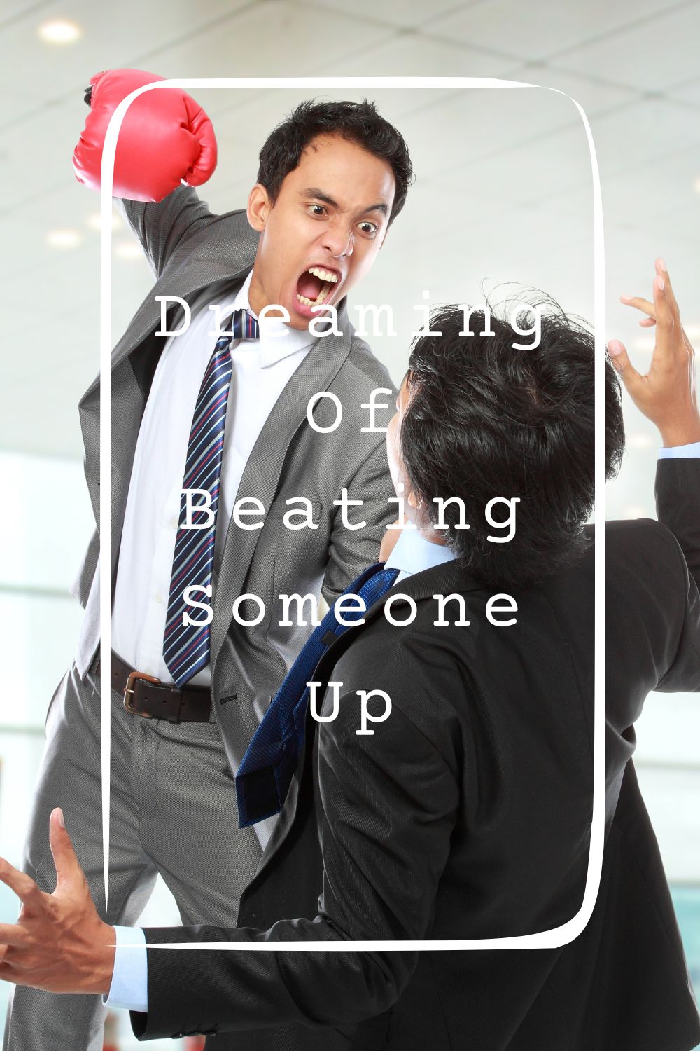 10 Dreaming Of Beating Someone Up Meanings4