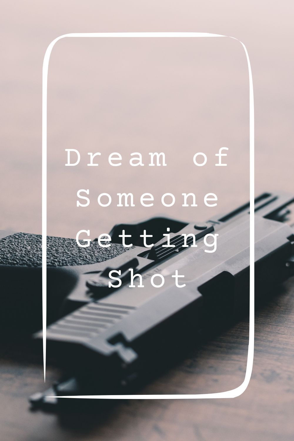 12 Dream of Someone Getting Shot Meanings1