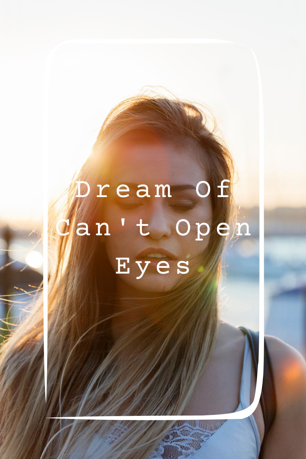 Dream Of Can't Open Eyes Meanings 1