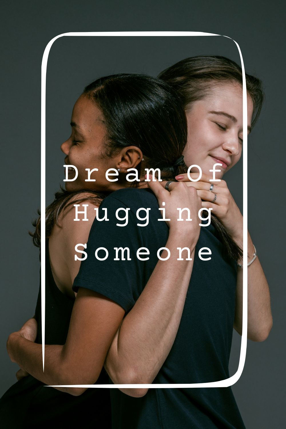 Dream Of Hugging Someone Meanings 2