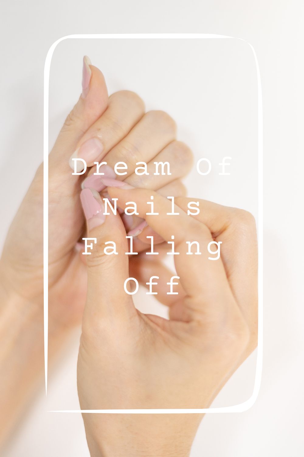 Dream Of Nails Falling Off Meanings 2