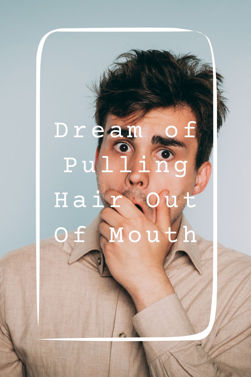 Dream of Pulling Hair Out Of Mouth 1