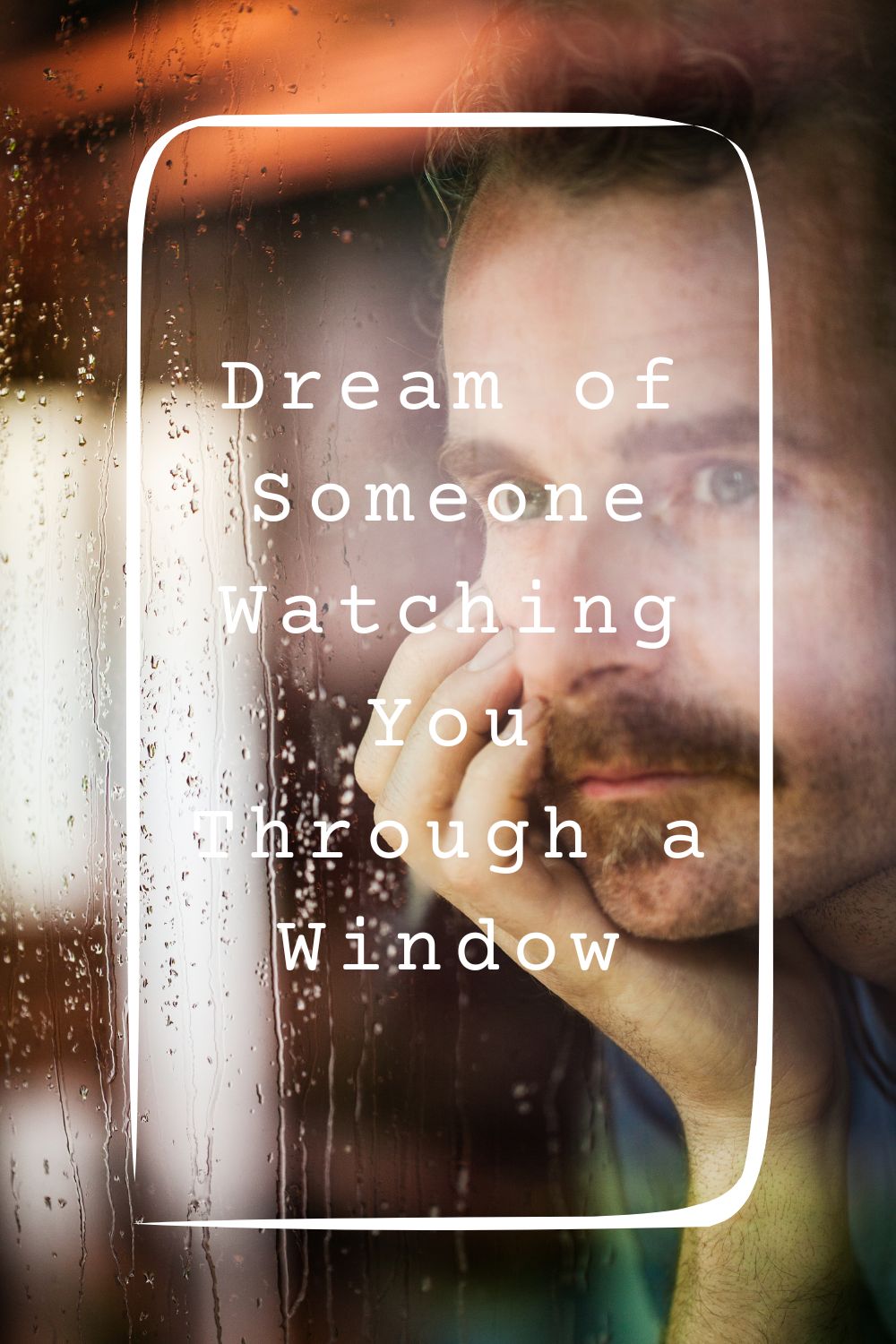 Dream of Someone Watching You Through a Window Meanings 1