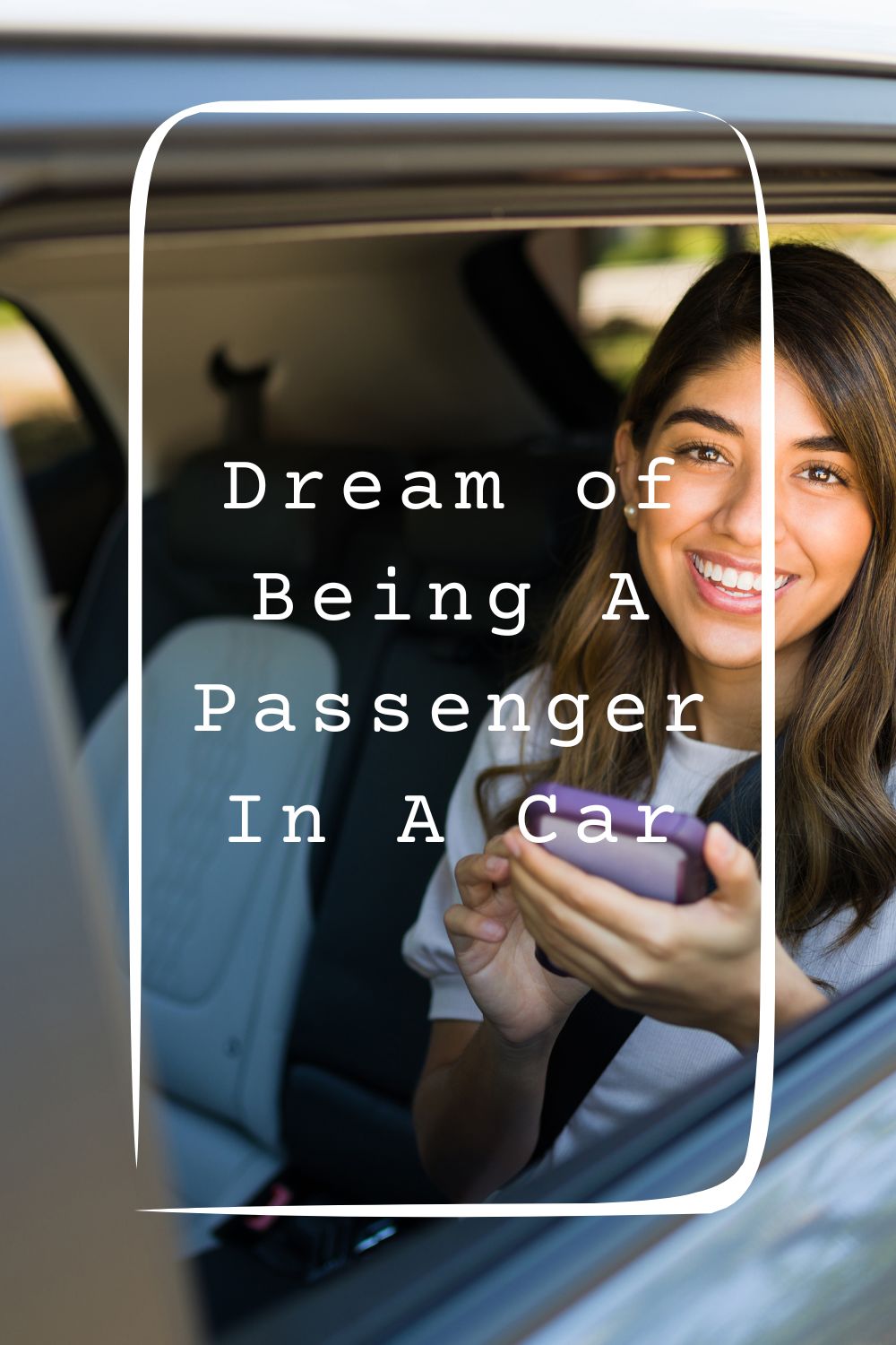 11 Dream of Being A Passenger In A Car Meanings4
