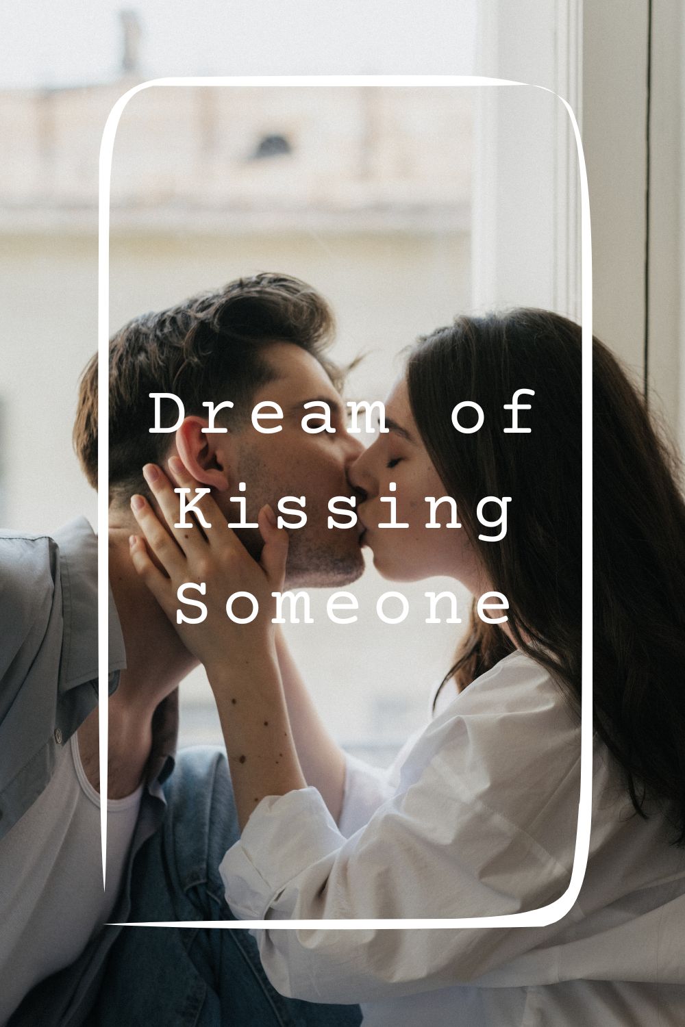 11 Dream of Kissing Someone Meanings4