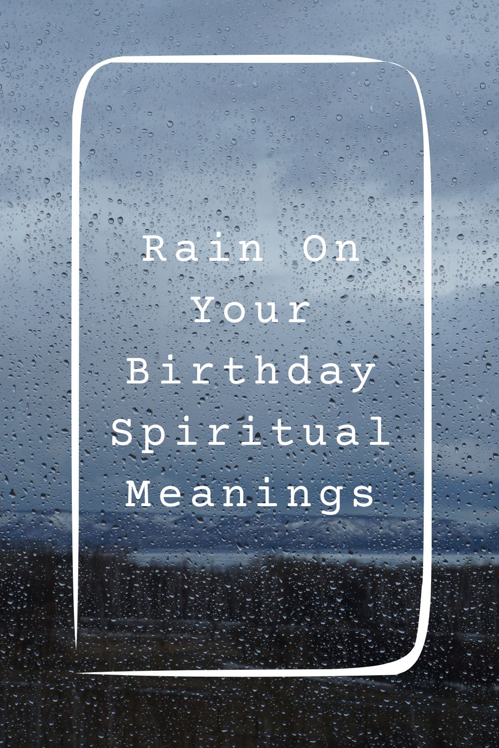 7 Rain On Your Birthday Spiritual Meanings1