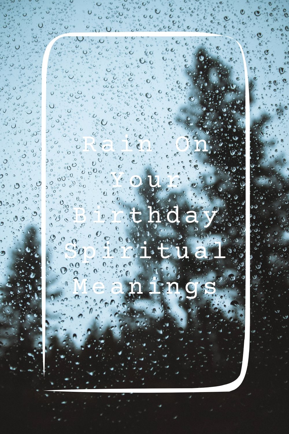 7 Rain On Your Birthday Spiritual Meanings4
