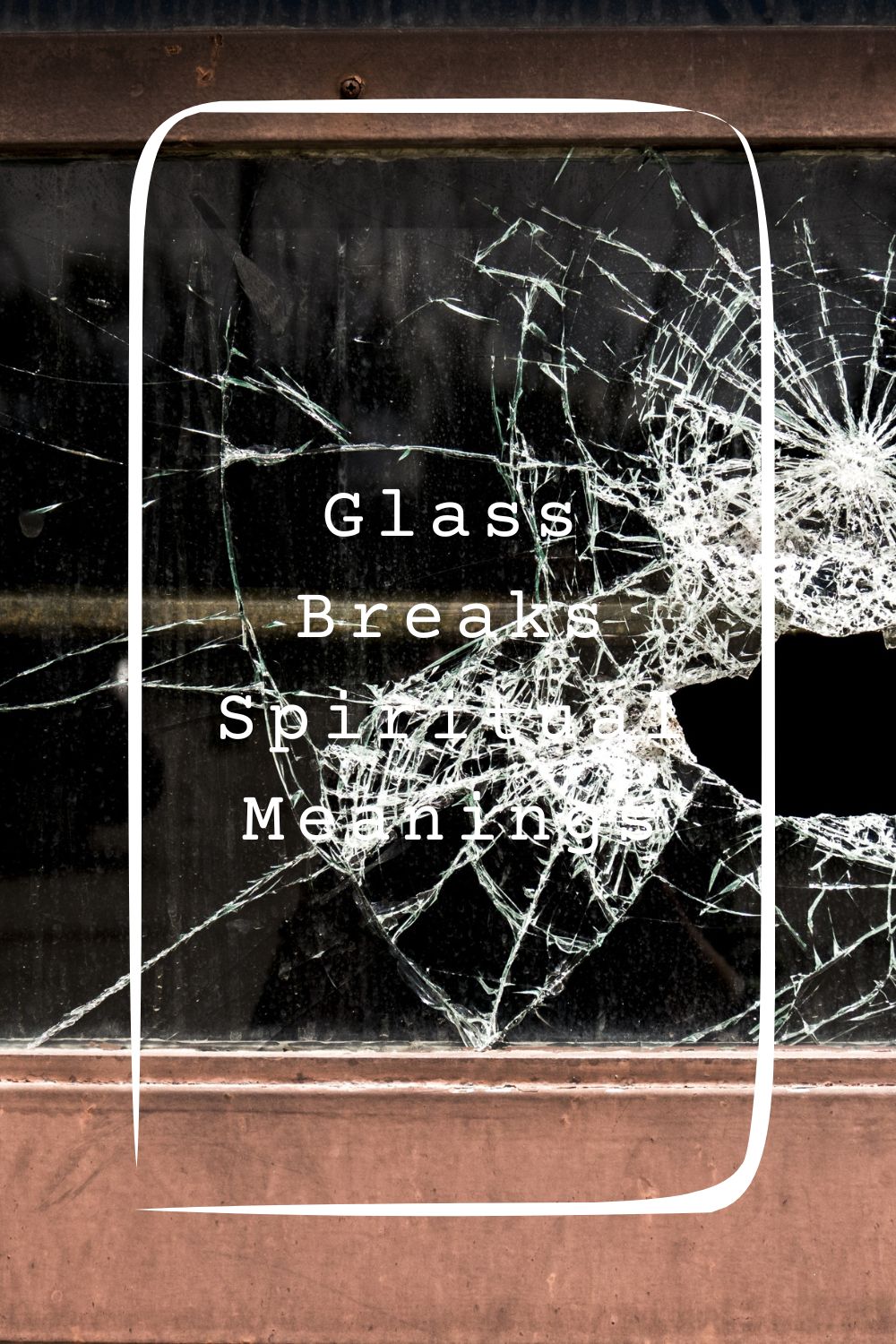 8 Glass Breaks Spiritual Meanings1