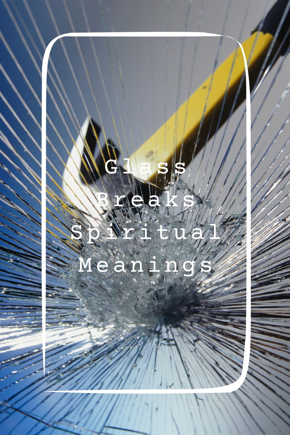 8 Glass Breaks Spiritual Meanings4