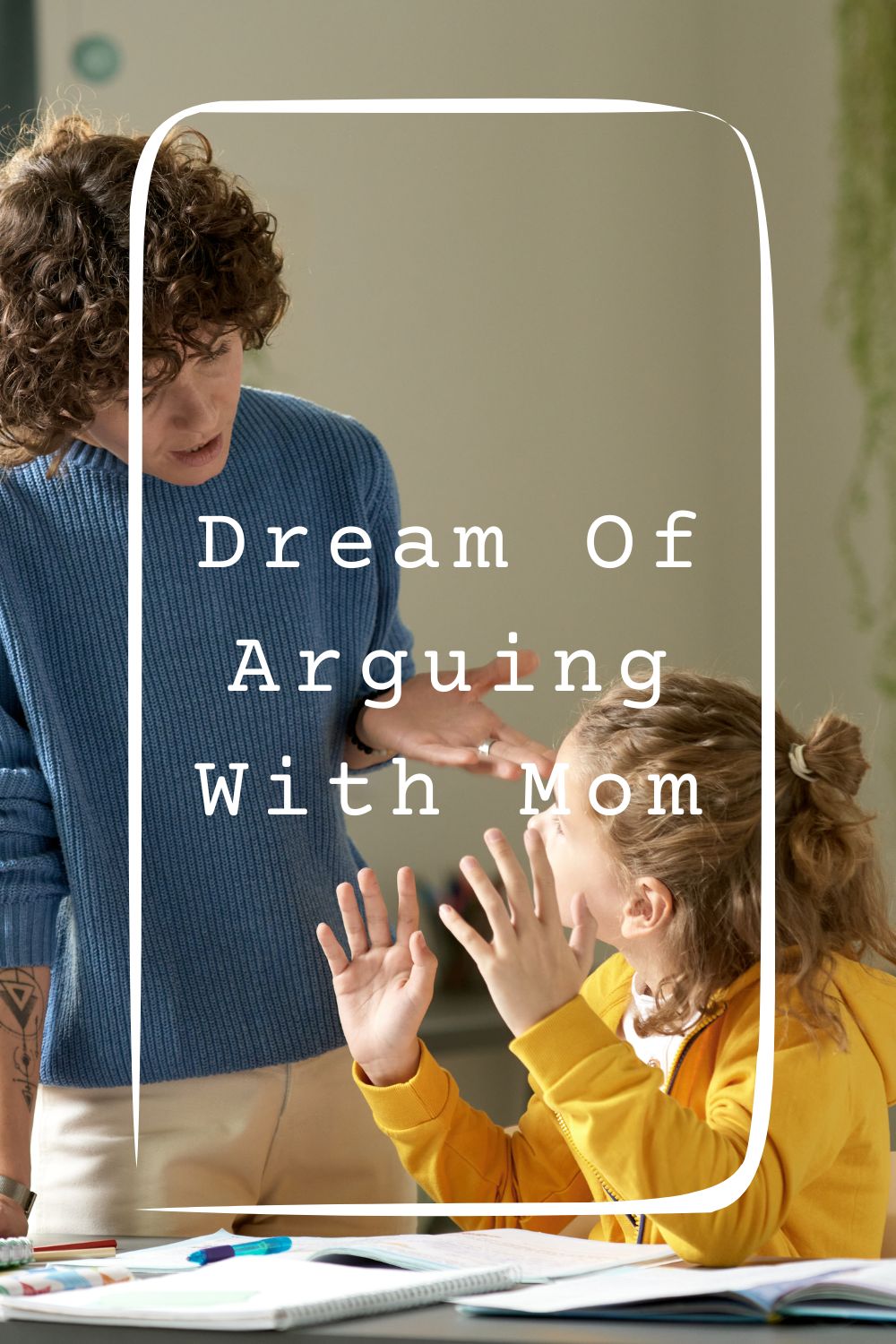 Dream Of Arguing With Mom Meanings 1
