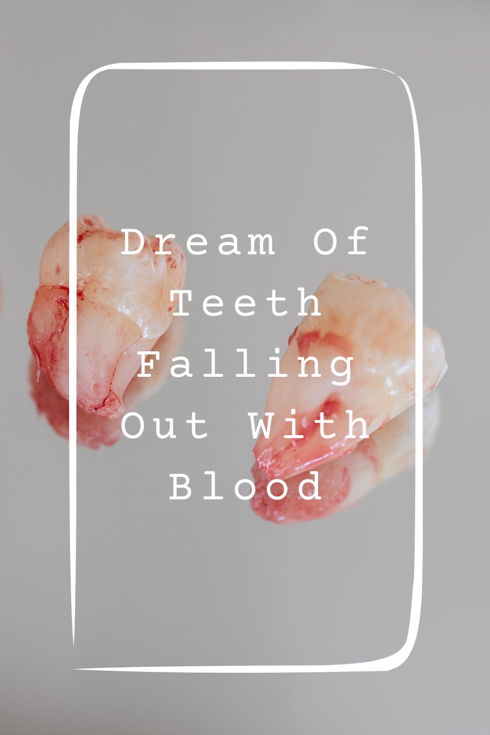 Dream Of Teeth Falling Out With Blood Meanings 1