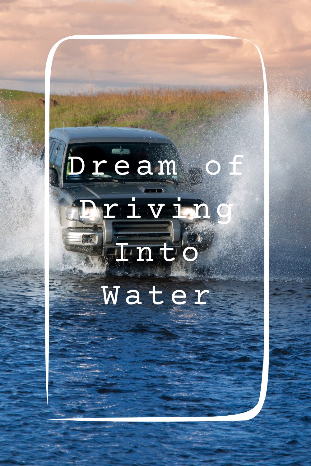 Dream of Driving Into Water 4