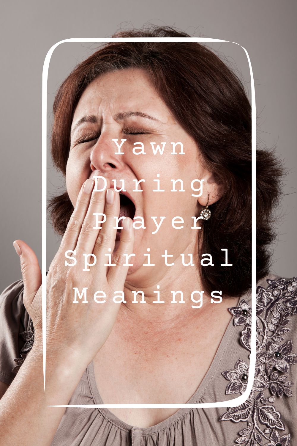 Yawn During Prayer Spiritual Meanings 1