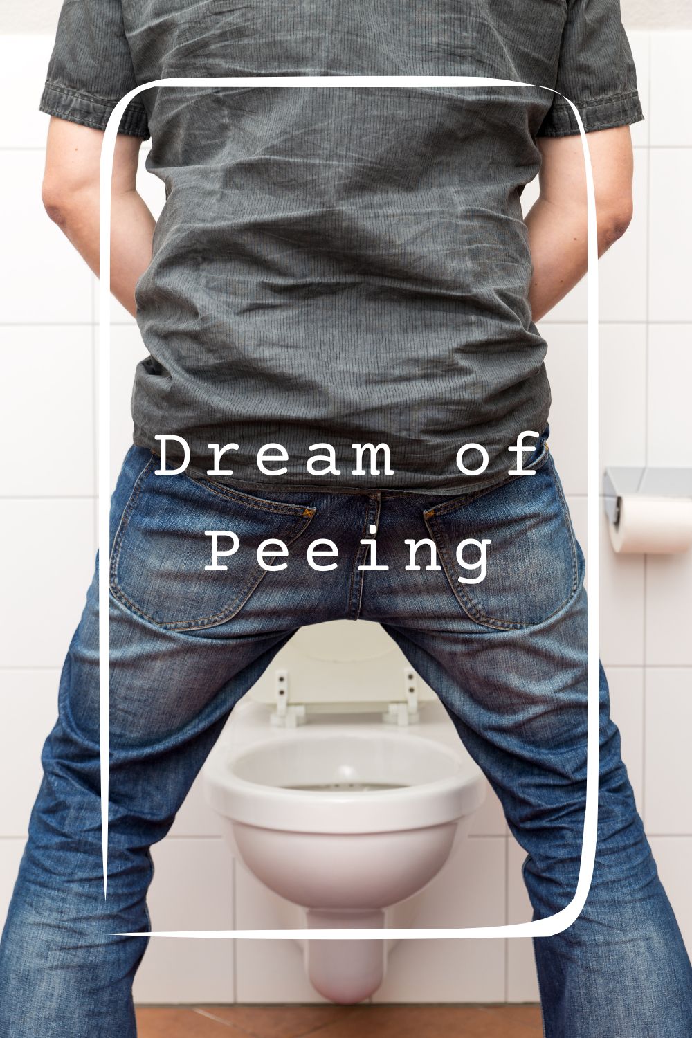 12 Dream of Peeing Meanings4