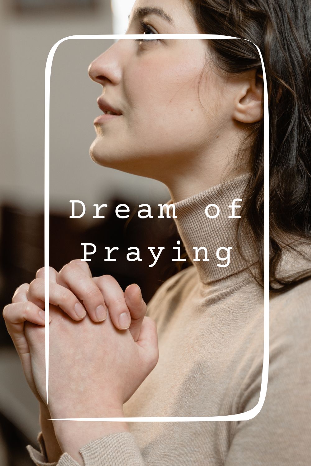 11 Dream of Praying Meanings1