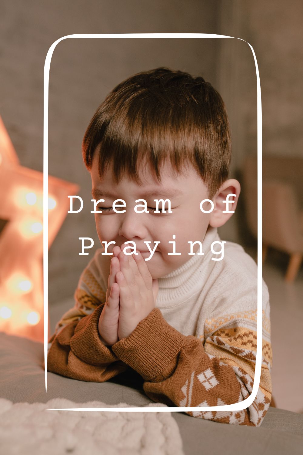 11 Dream of Praying Meanings4