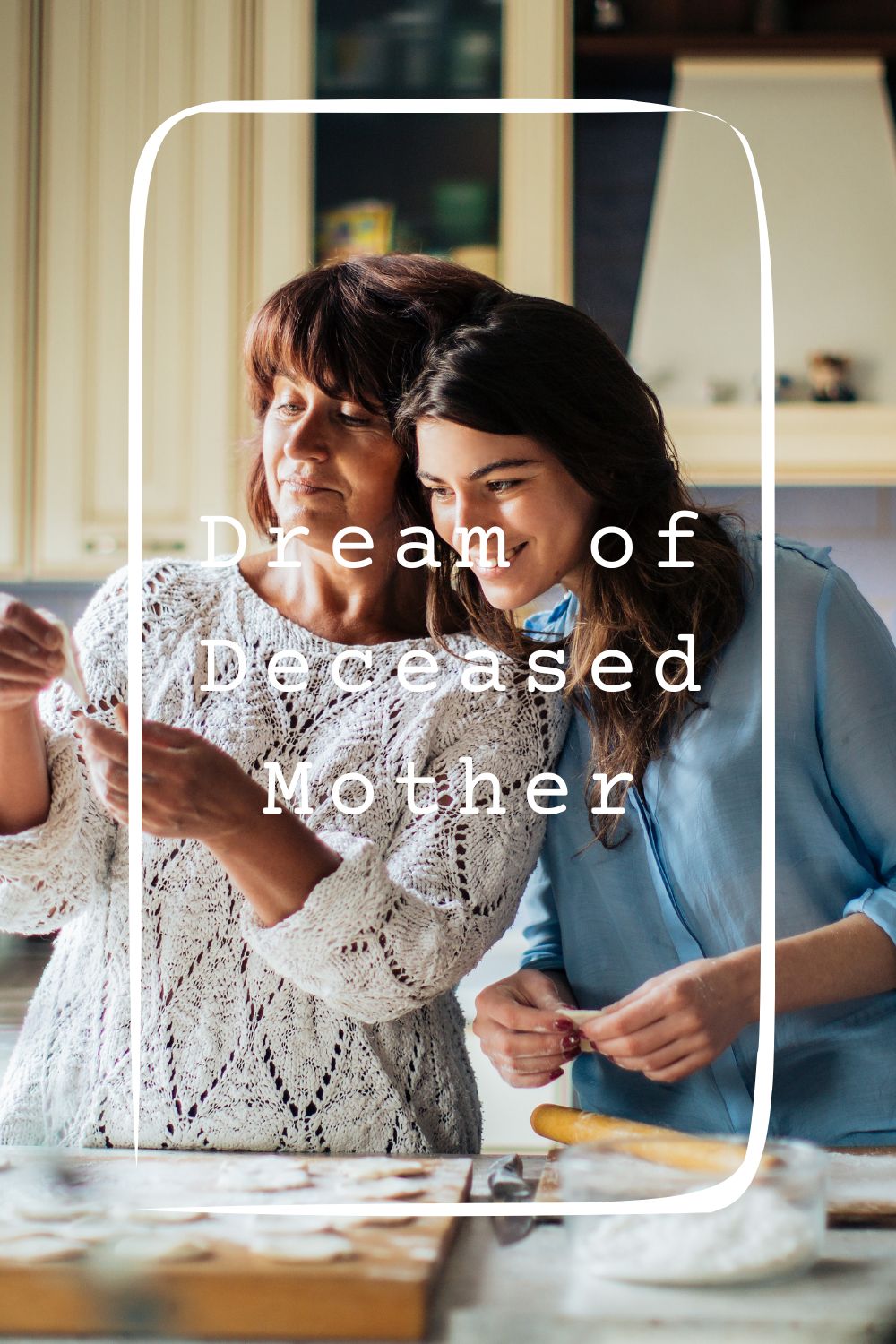 12 Dream of Deceased Mother Meanings4