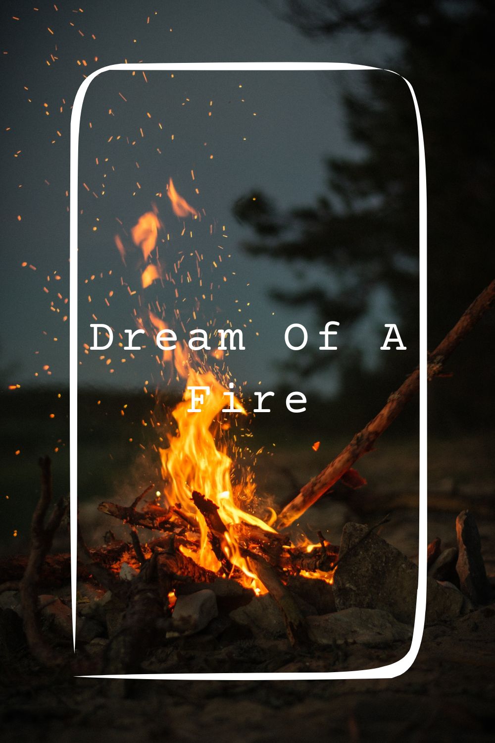 Dream Of A Fire Meanings 1