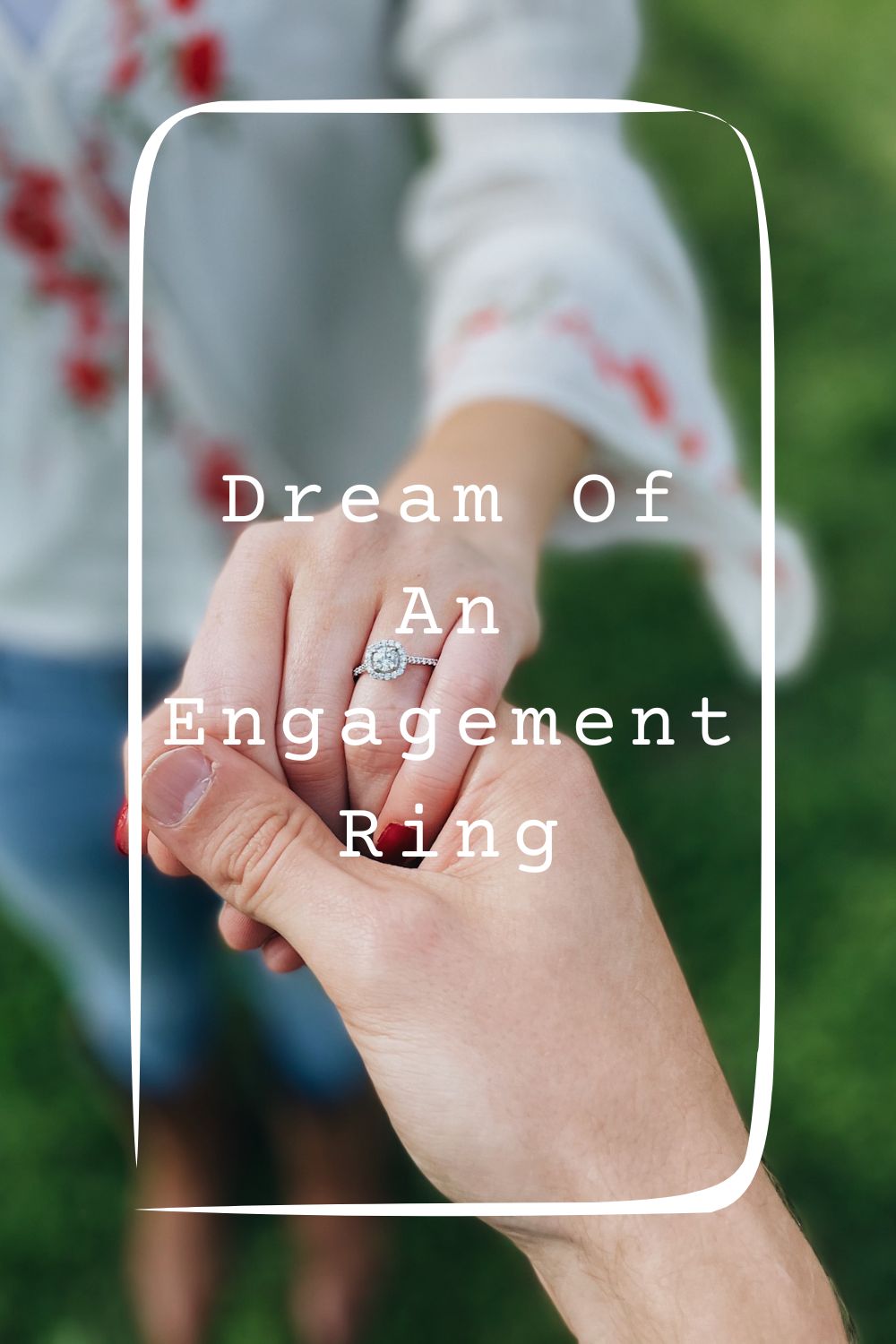 Dream Of An Engagement Ring Meanings 2