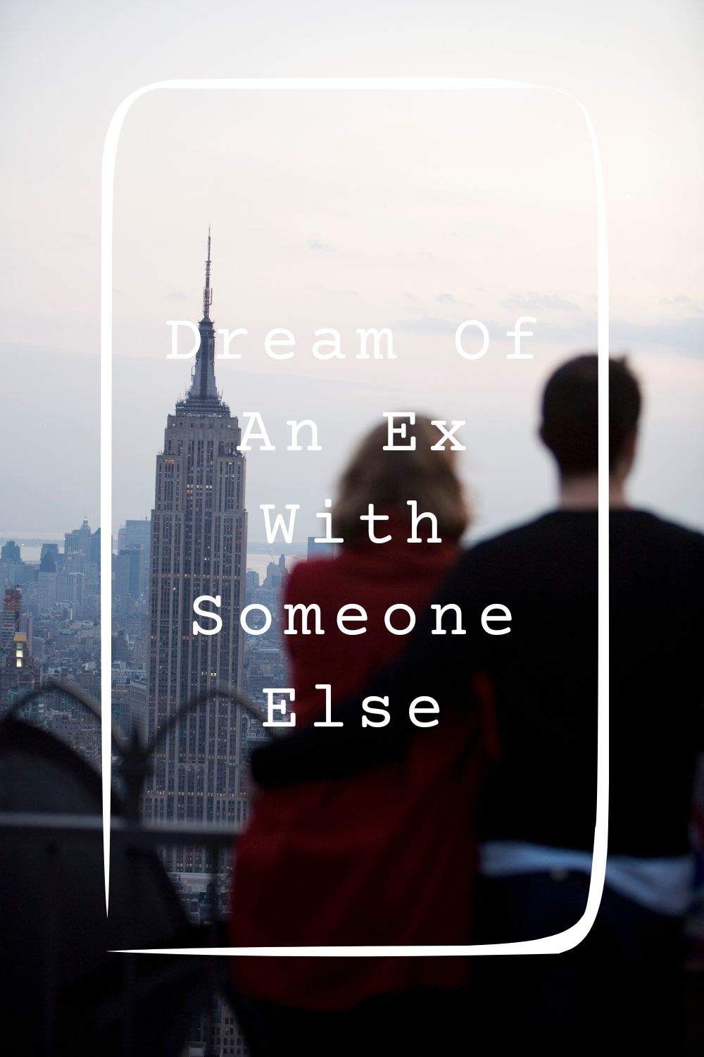 Dream Of An Ex With Someone Else 1