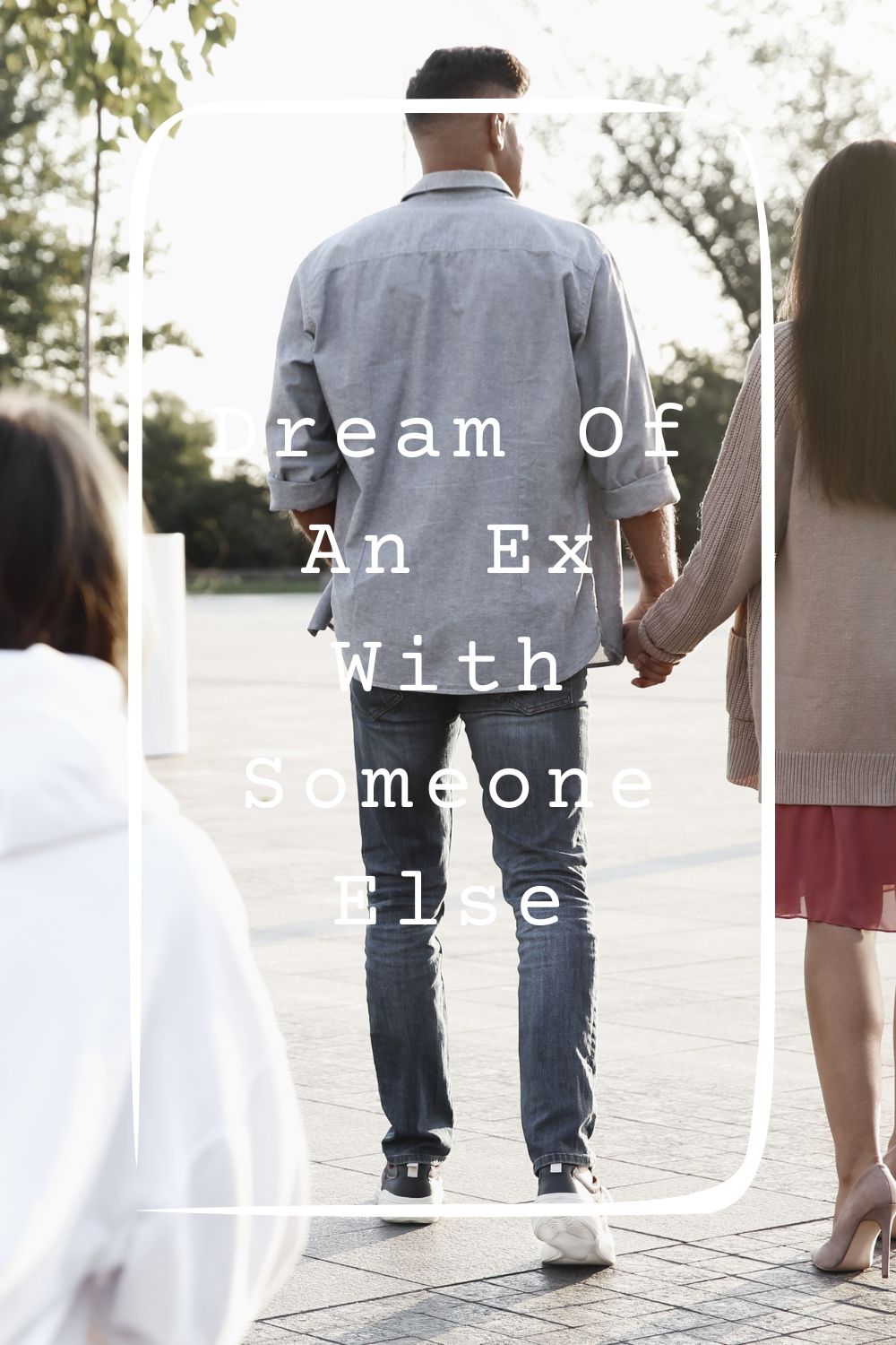 Dream Of An Ex With Someone Else 2