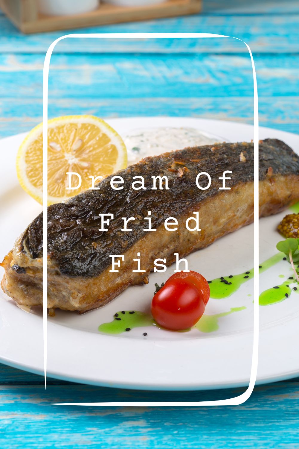 Dream Of Fried Fish Meanings 1