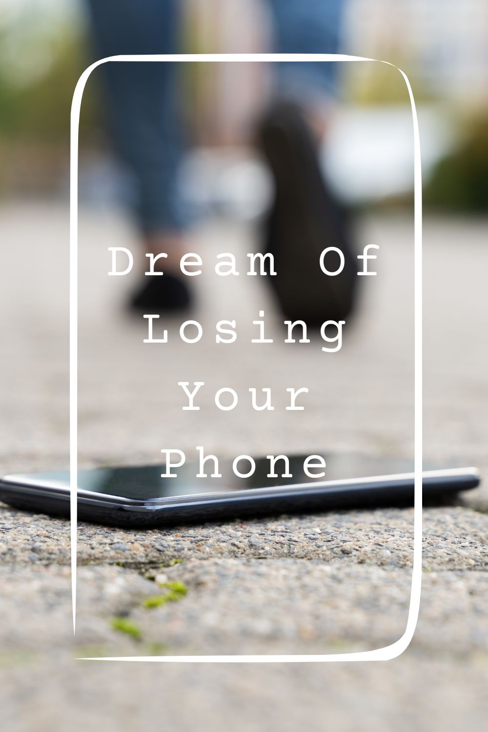 Dream Of Losing Your Phone Meanings 1