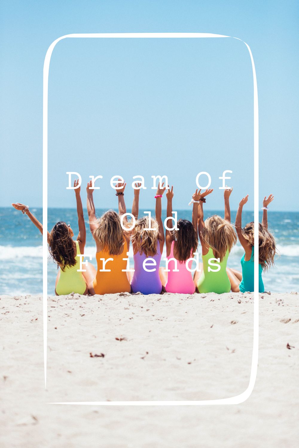 Dream Of Old Friends Meanings 2
