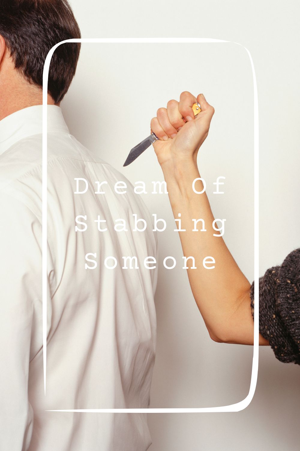 Dream Of Stabbing Someone Meanings 1
