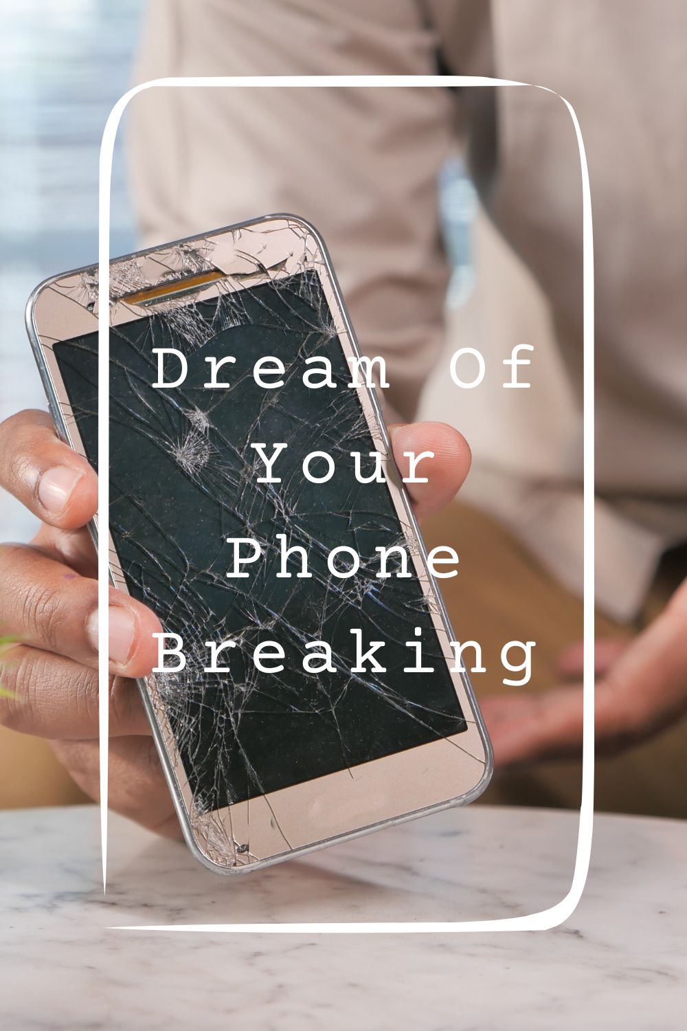 Dream Of Your Phone Breaking Meanings 1