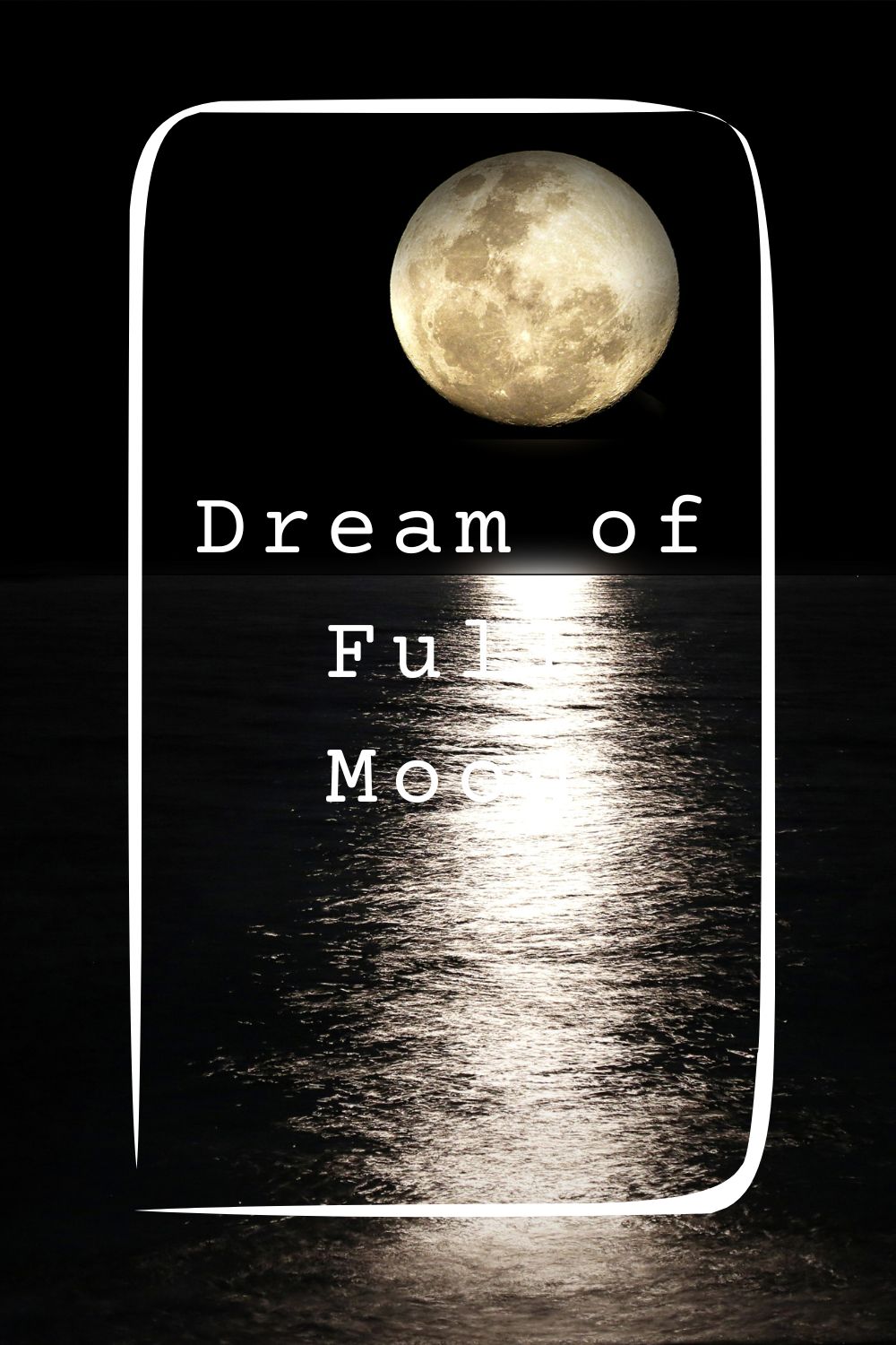 Dream of Full Moon 1