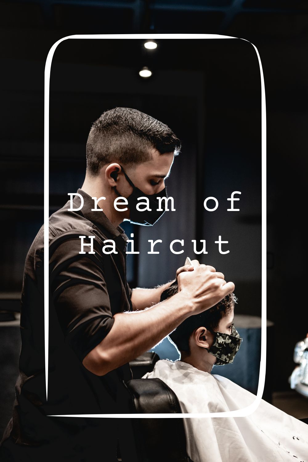 Dream of Haircut 4
