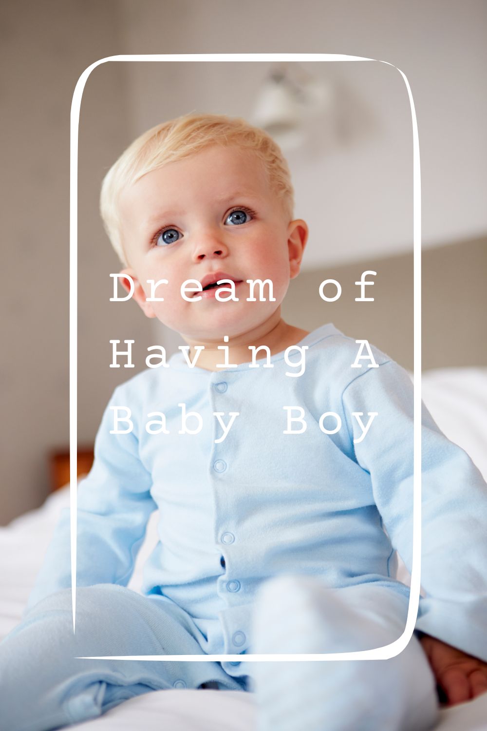 Dream of Having A Baby Boy 4