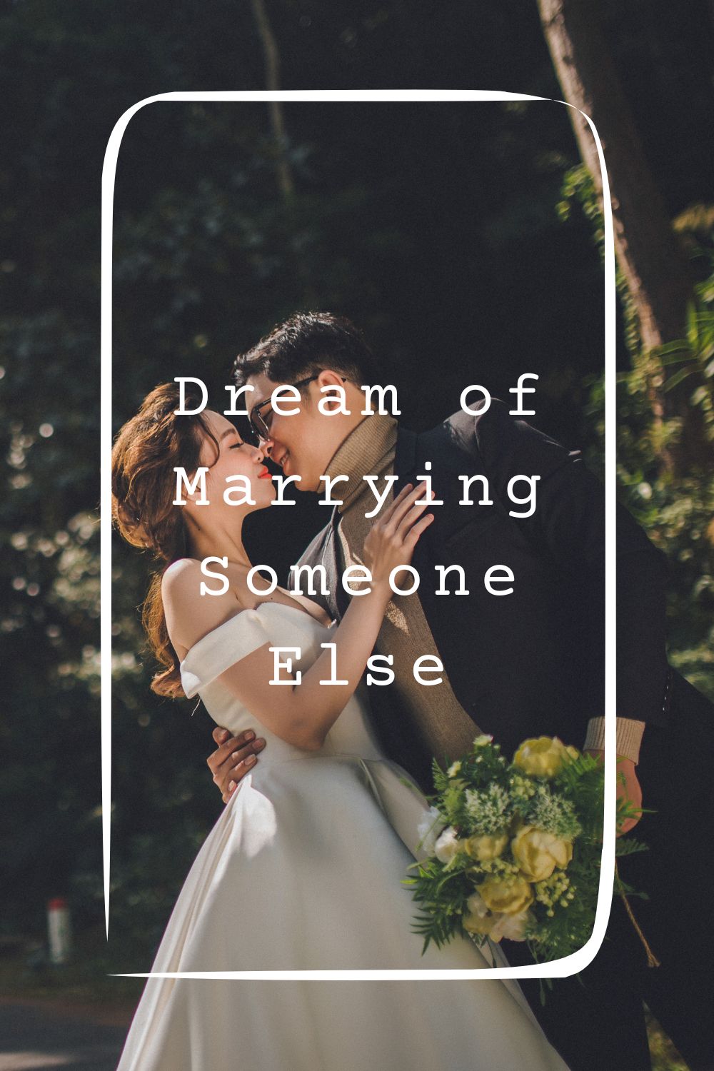 Dream of Marrying Someone Else4
