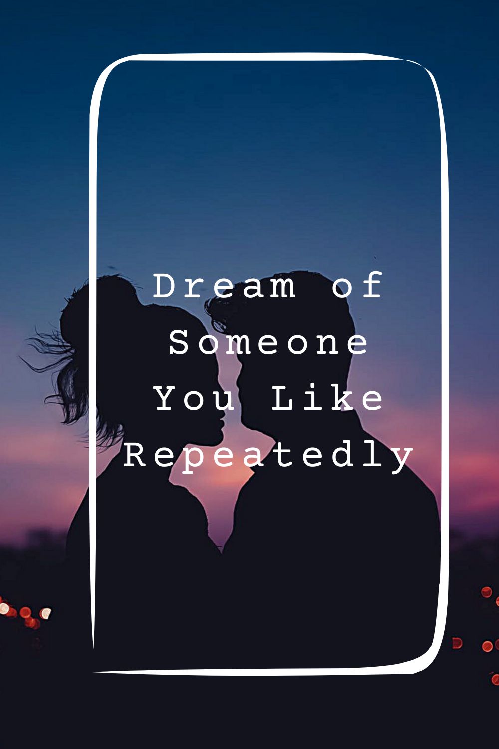 Dream of Someone You Like Repeatedly pin1