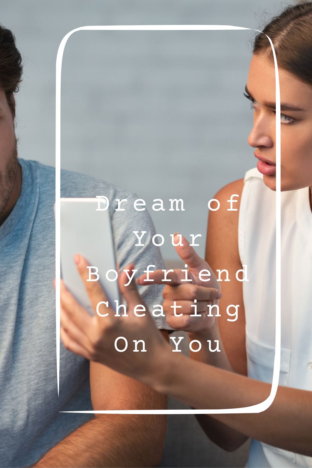 Dream of Your Boyfriend Cheating On You pin2