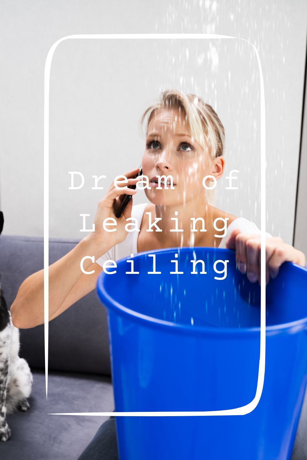 9 Dream of Leaking Ceiling Meanings1
