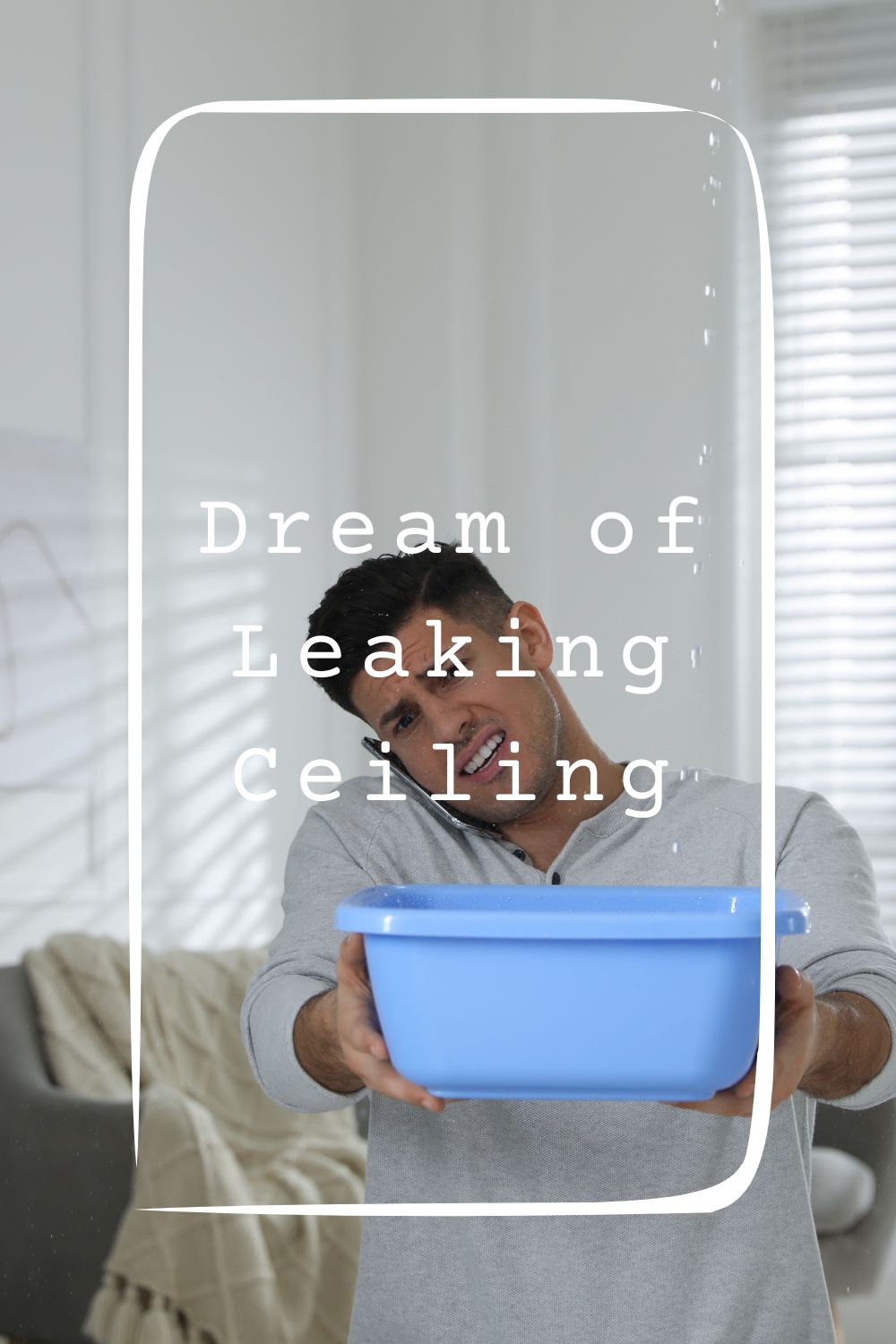 9 Dream of Leaking Ceiling Meanings4