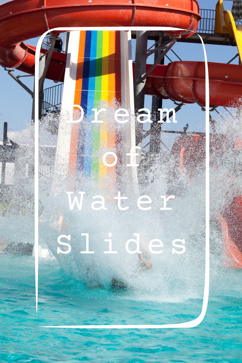 Dream of Water Slides1