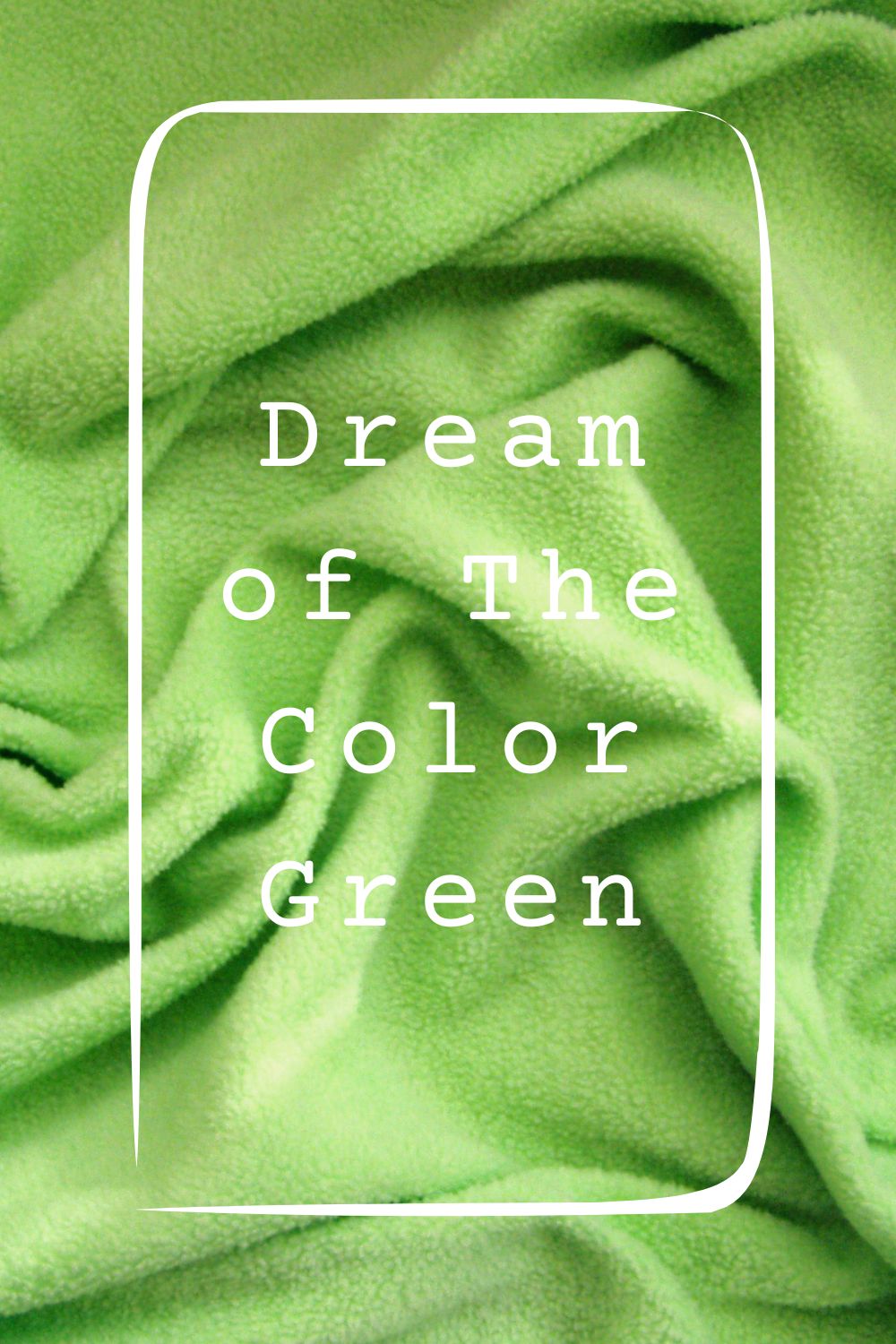Dream of The Color Green1