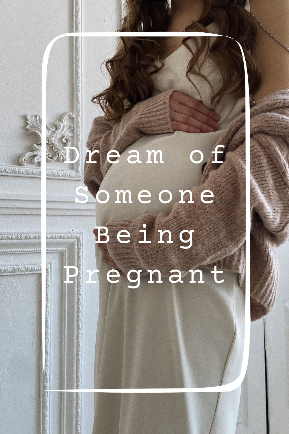 13 Dream of Someone Being Pregnant Meanings1