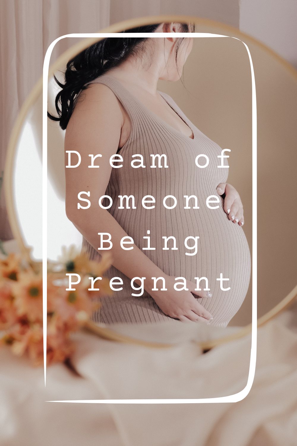 13 Dream of Someone Being Pregnant Meanings4